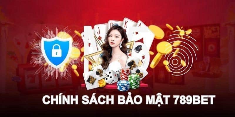 Chính sách bảo mật của 789Bet dành cho hội viên chính thức