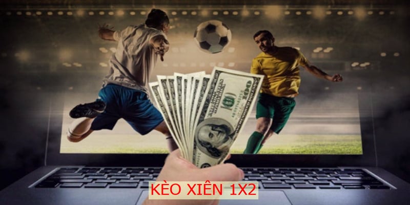 Chuyên gia khuyên cược thủ nên chọn kèo xiên 1X2 để vào tiền