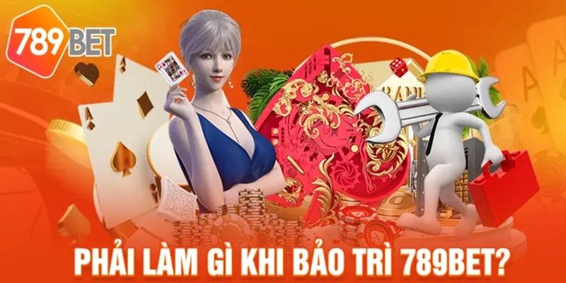 Người chơi cần làm gì trong lúc nhà cái bảo trì?