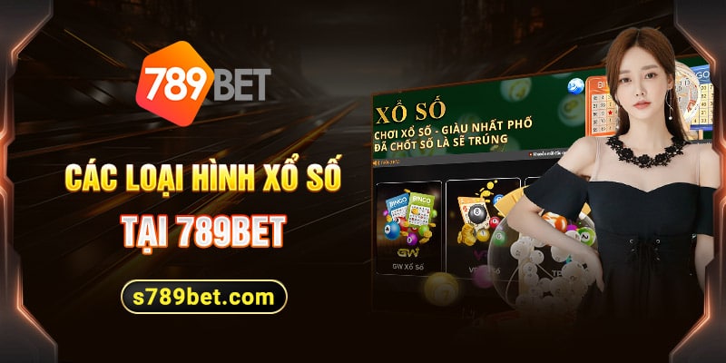 Các loại hình xổ số tại 789bet