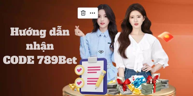 Hướng dẫn chi tiết cách nhận CODE 789Bet