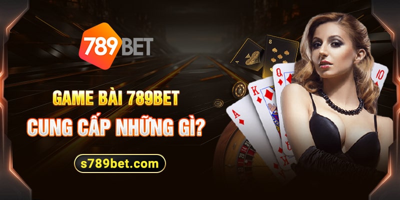 Các sản phẩm có tại game bài 789bet