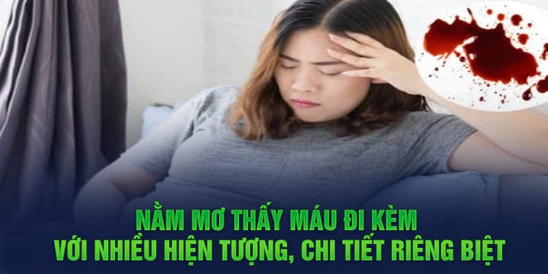 Nằm mơ thấy máu đi kèm với nhiều hiện tượng, chi tiết riêng biệt