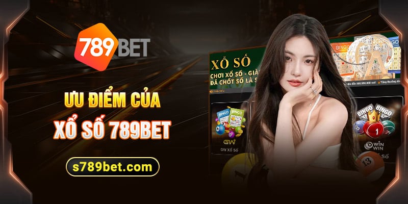 Ưu điểm của xổ số 789BET