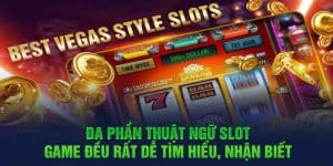 Đa phần thuật ngữ Slot game đều rất dễ tìm hiểu, nhận biết 